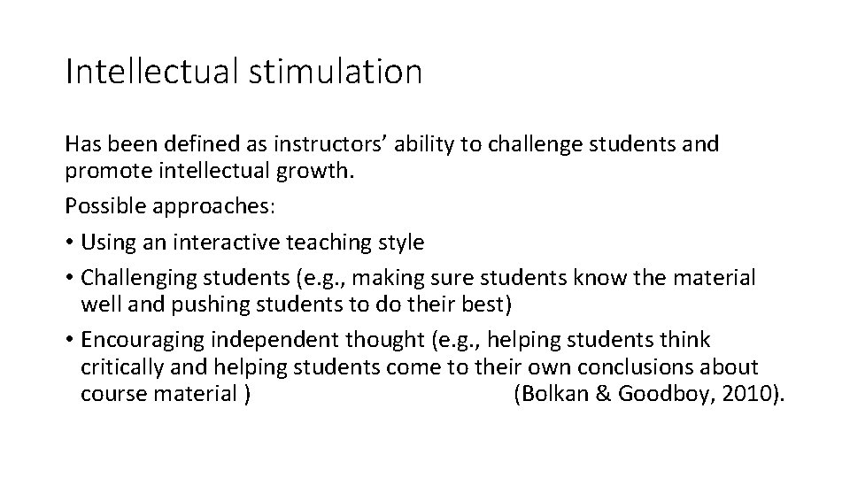 Intellectual stimulation Has been defined as instructors’ ability to challenge students and promote intellectual