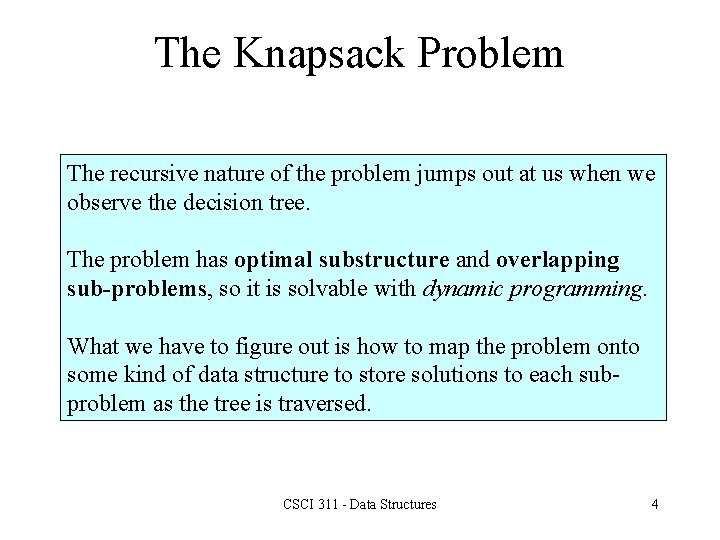 The Knapsack Problem The recursive nature of the problem jumps out at us when