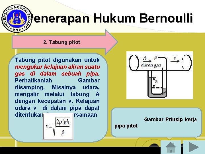 Penerapan Hukum Bernoulli 2. Tabung pitot digunakan untuk mengukur kelajuan aliran suatu gas di