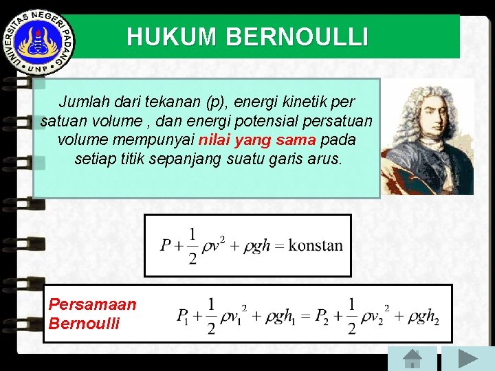 HUKUM BERNOULLI Jumlah dari tekanan (p), energi kinetik per satuan volume , dan energi