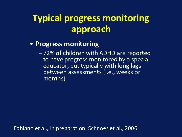 Typical progress monitoring approach • Progress monitoring – 72% of children with ADHD are