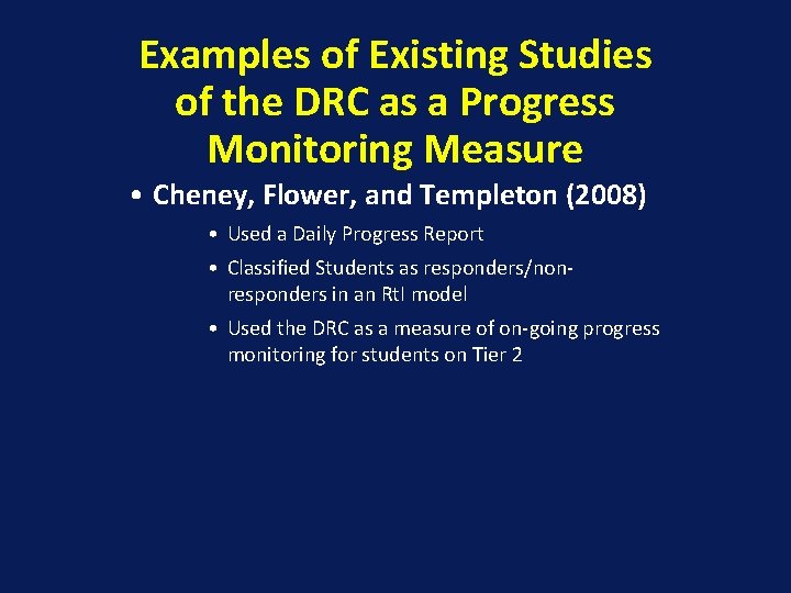Examples of Existing Studies of the DRC as a Progress Monitoring Measure • Cheney,