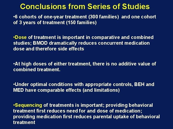 Conclusions from Series of Studies • 6 cohorts of one-year treatment (300 families) and