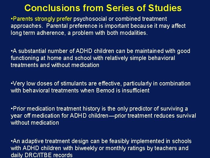 Conclusions from Series of Studies • Parents strongly prefer psychosocial or combined treatment approaches.