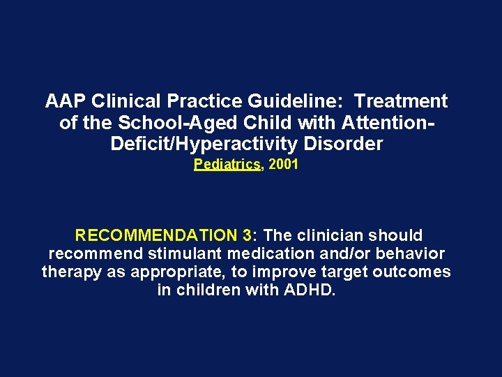 AAP Clinical Practice Guideline: Treatment of the School-Aged Child with Attention. Deficit/Hyperactivity Disorder Pediatrics,