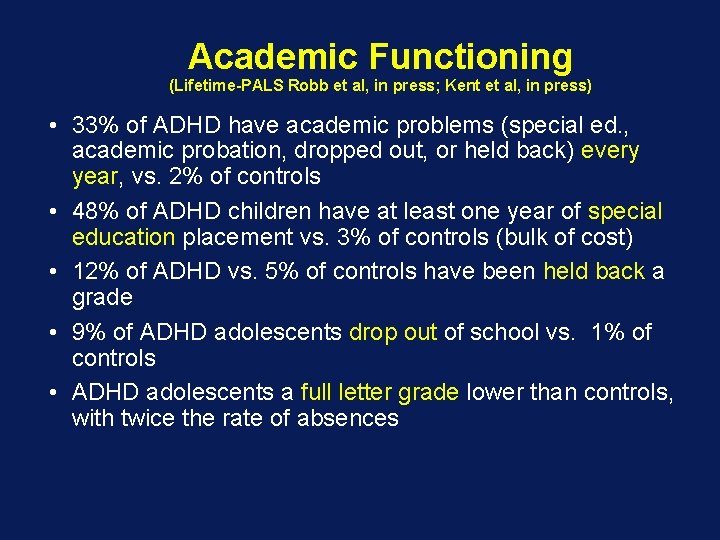 Academic Functioning (Lifetime-PALS Robb et al, in press; Kent et al, in press) •