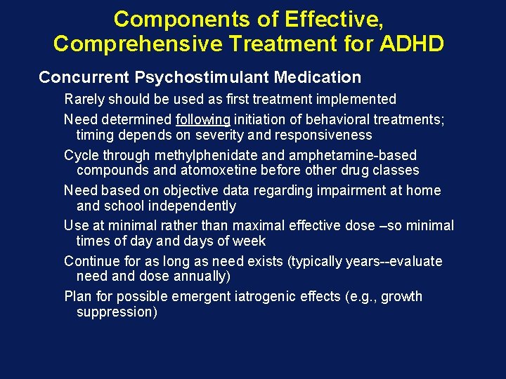 Components of Effective, Comprehensive Treatment for ADHD Concurrent Psychostimulant Medication Rarely should be used