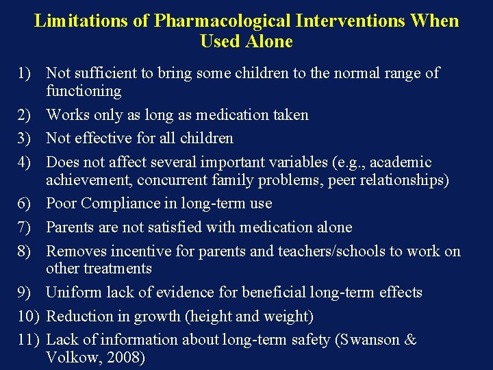 Limitations of Pharmacological Interventions When Used Alone 1) Not sufficient to bring some children