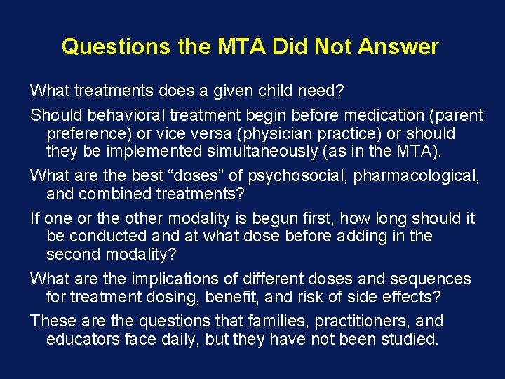 Questions the MTA Did Not Answer What treatments does a given child need? Should