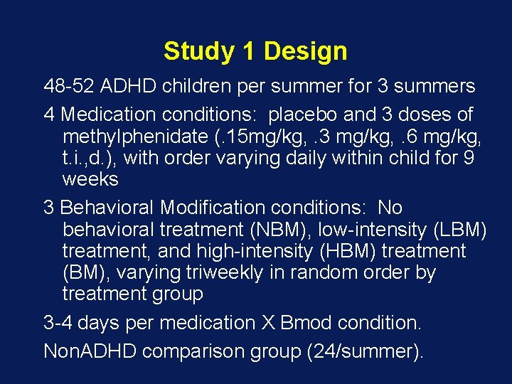 Study 1 Design 48 -52 ADHD children per summer for 3 summers 4 Medication