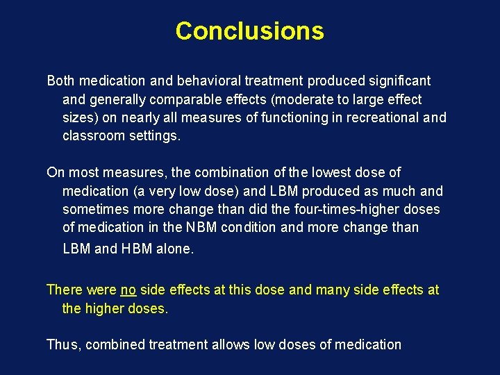 Conclusions Both medication and behavioral treatment produced significant and generally comparable effects (moderate to