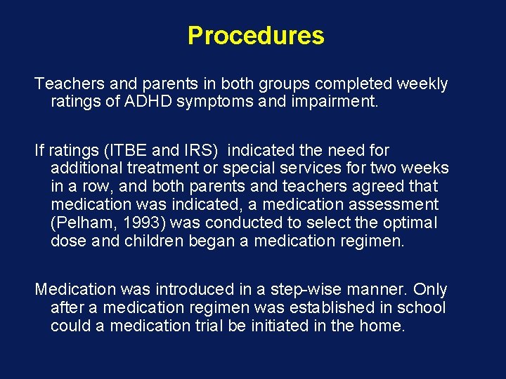 Procedures Teachers and parents in both groups completed weekly ratings of ADHD symptoms and