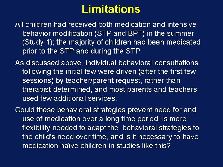 Limitations All children had received both medication and intensive behavior modification (STP and BPT)