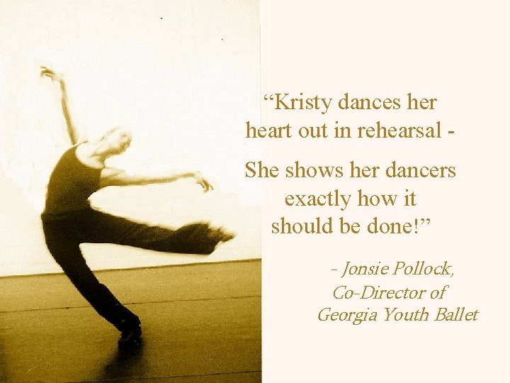 “Kristy dances her heart out in rehearsal - She shows her dancers exactly how