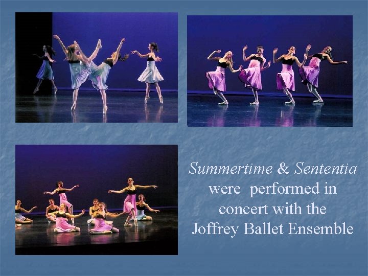 Summertime & Sententia were performed in concert with the Joffrey Ballet Ensemble 