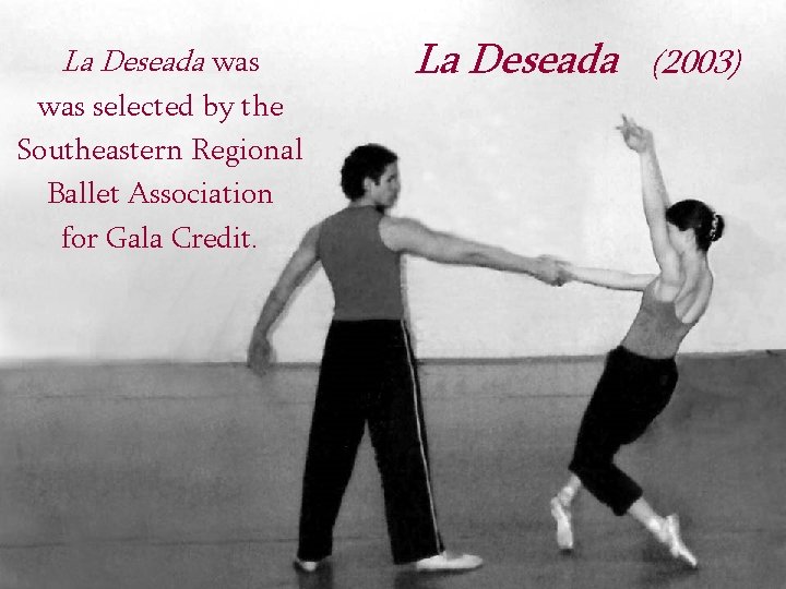 La Deseada was selected by the Southeastern Regional Ballet Association for Gala Credit. La