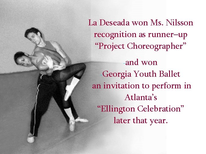La Deseada won Ms. Nilsson recognition as runner–up “Project Choreographer” -and won -Georgia Youth