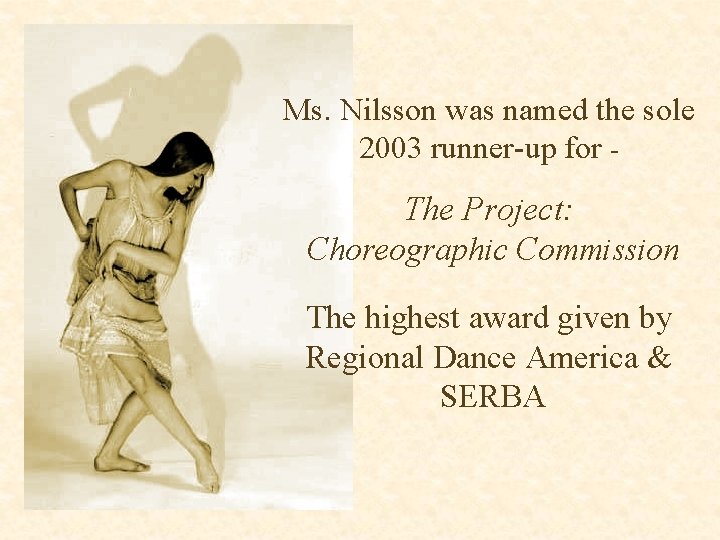 Ms. Nilsson was named the sole 2003 runner-up for - The Project: Choreographic Commission