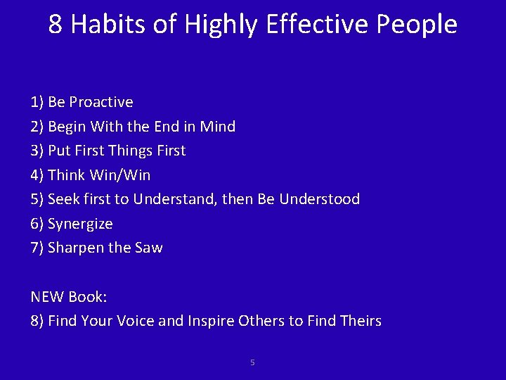 8 Habits of Highly Effective People 1) Be Proactive 2) Begin With the End