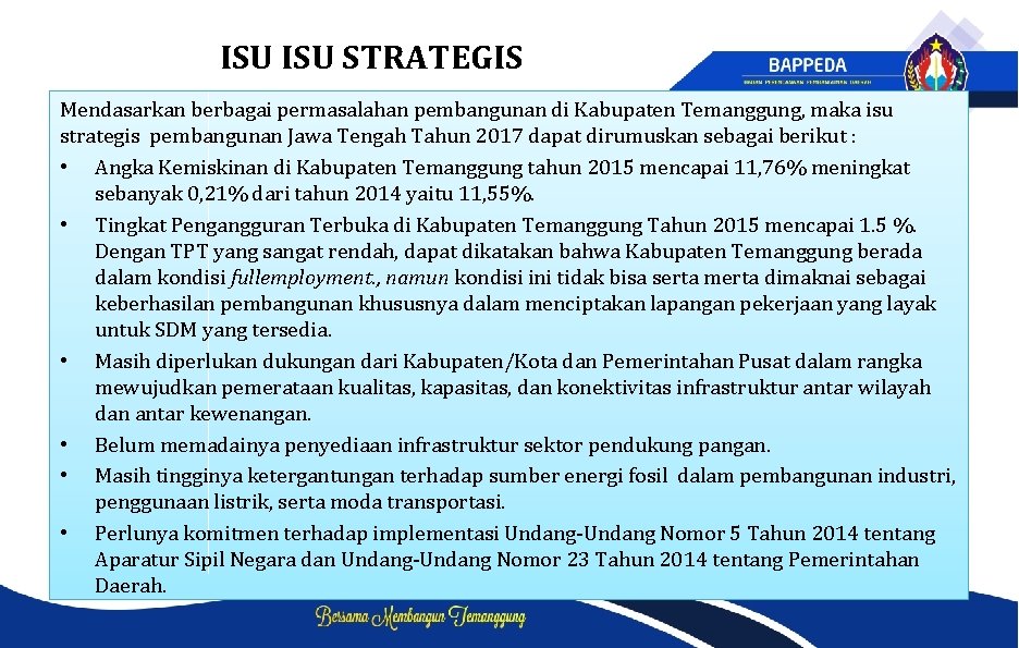 ISU STRATEGIS Mendasarkan berbagai permasalahan pembangunan di Kabupaten Temanggung, maka isu strategis pembangunan Jawa