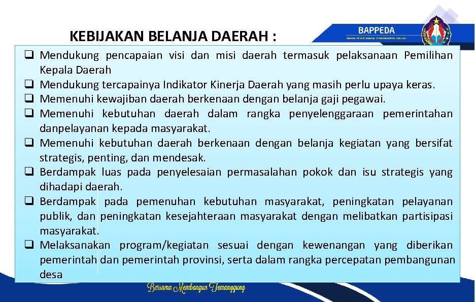 KEBIJAKAN BELANJA DAERAH : q Mendukung pencapaian visi dan misi daerah termasuk pelaksanaan Pemilihan