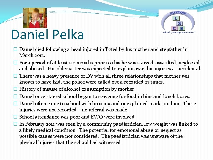 Daniel Pelka � Daniel died following a head injured inflicted by his mother and