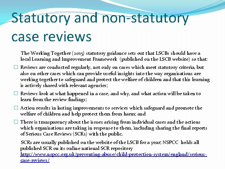 Statutory and non-statutory case reviews The Working Together (2015) statutory guidance sets out that