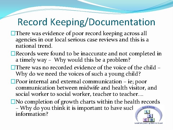 Record Keeping/Documentation �There was evidence of poor record keeping across all agencies in our