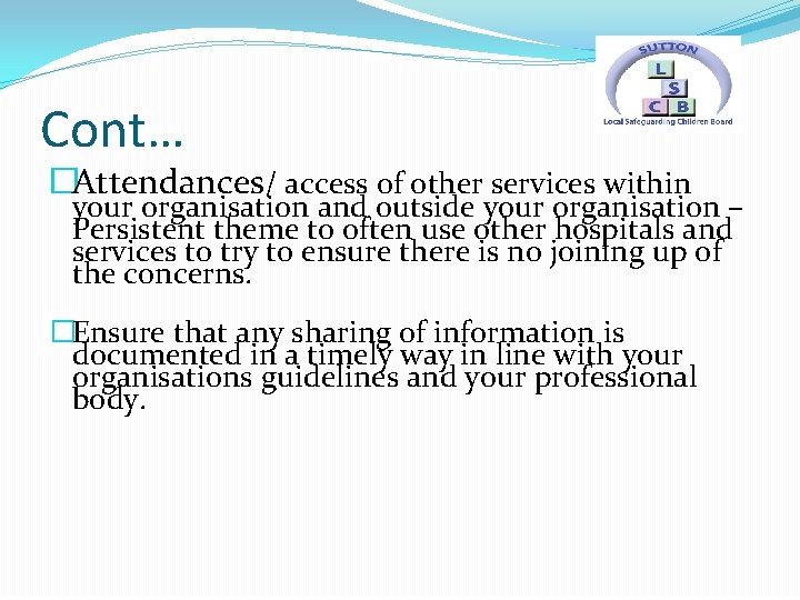 Cont… �Attendances/ access of other services within your organisation and outside your organisation –