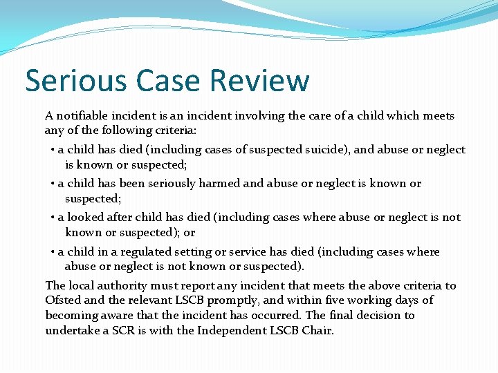 Serious Case Review A notifiable incident is an incident involving the care of a