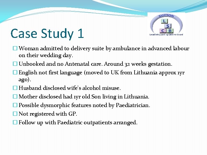 Case Study 1 � Woman admitted to delivery suite by ambulance in advanced labour