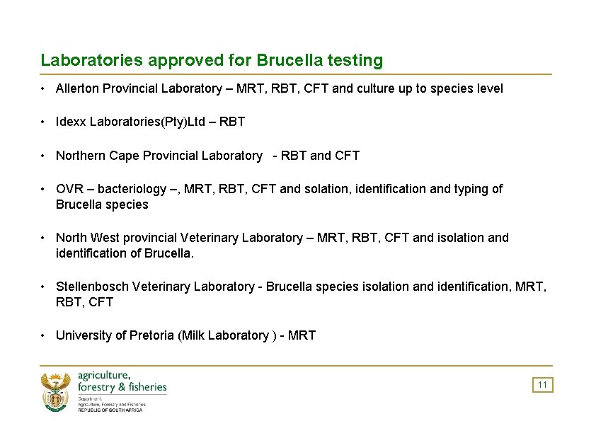 Laboratories approved for Brucella testing • Allerton Provincial Laboratory – MRT, RBT, CFT and