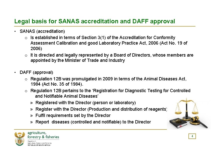 Legal basis for SANAS accreditation and DAFF approval • SANAS (accreditation) o Is established