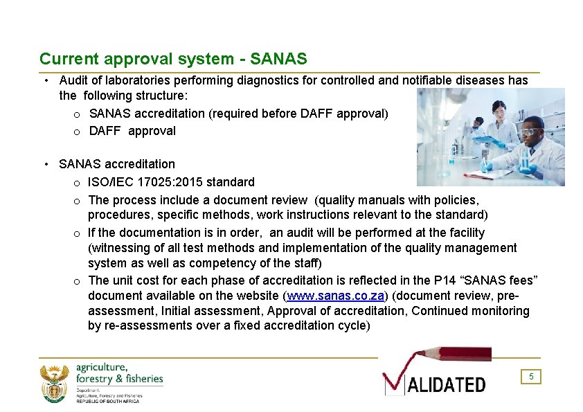 Current approval system - SANAS • Audit of laboratories performing diagnostics for controlled and