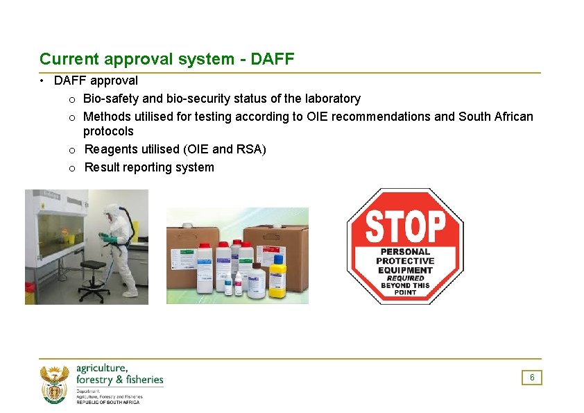 Current approval system - DAFF • DAFF approval o Bio-safety and bio-security status of