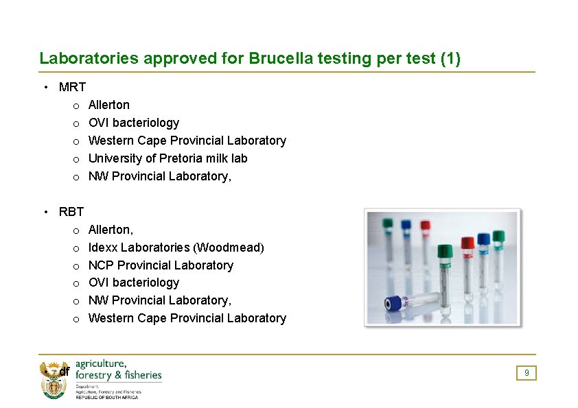 Laboratories approved for Brucella testing per test (1) • MRT o Allerton o OVI