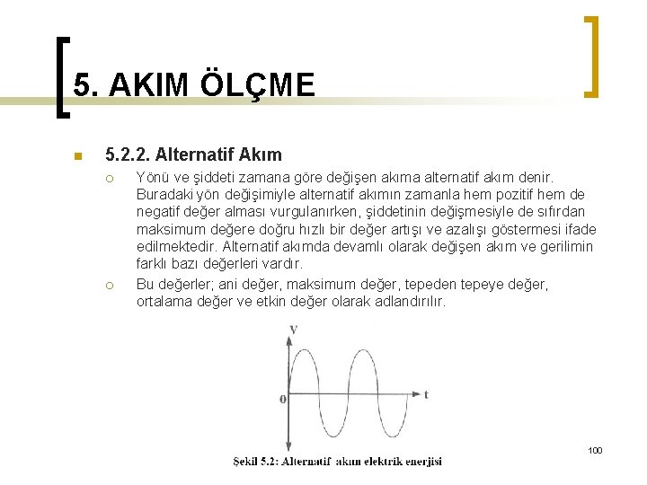 5. AKIM ÖLÇME n 5. 2. 2. Alternatif Akım ¡ ¡ Yönü ve şiddeti