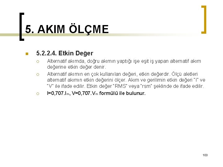 5. AKIM ÖLÇME n 5. 2. 2. 4. Etkin Değer ¡ ¡ ¡ Alternatif