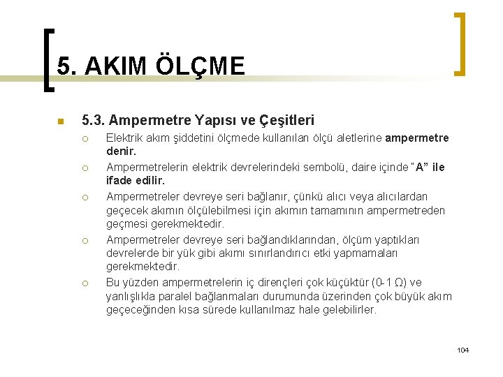 5. AKIM ÖLÇME n 5. 3. Ampermetre Yapısı ve Çeşitleri ¡ ¡ ¡ Elektrik