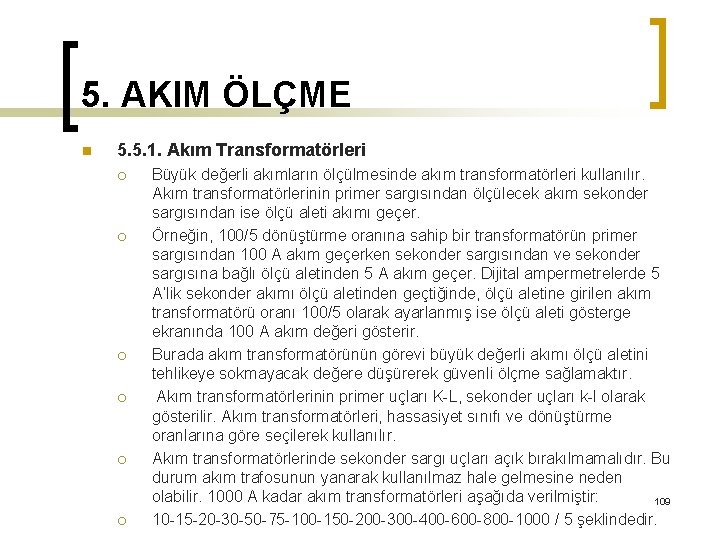 5. AKIM ÖLÇME n 5. 5. 1. Akım Transformatörleri ¡ ¡ ¡ Büyük değerli