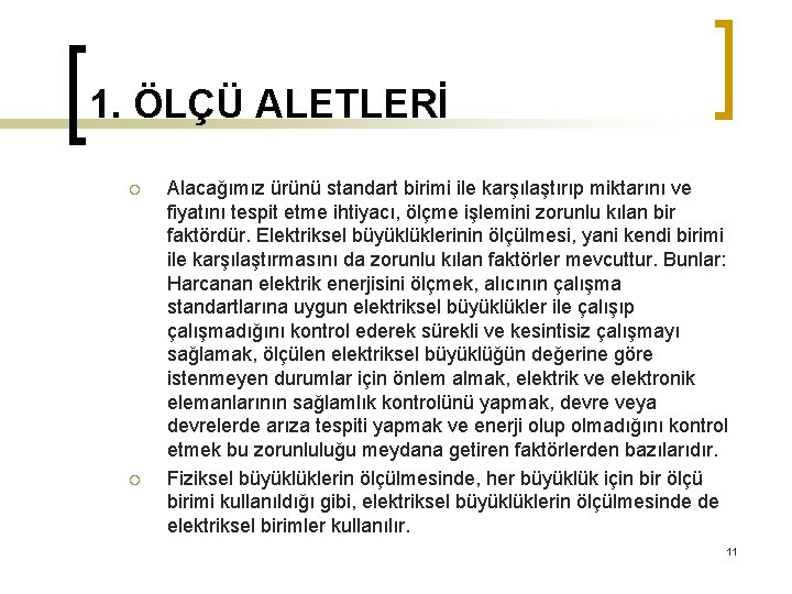 1. ÖLÇÜ ALETLERİ ¡ ¡ Alacağımız ürünü standart birimi ile karşılaştırıp miktarını ve fiyatını