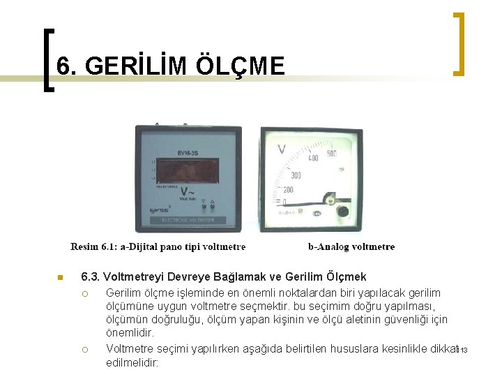 6. GERİLİM ÖLÇME n 6. 3. Voltmetreyi Devreye Bağlamak ve Gerilim Ölçmek ¡ Gerilim