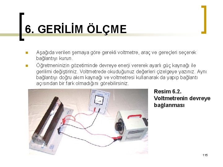 6. GERİLİM ÖLÇME n n Aşağıda verilen şemaya göre gerekli voltmetre, araç ve gereçleri