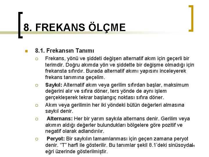 8. FREKANS ÖLÇME n 8. 1. Frekansın Tanımı ¡ ¡ ¡ Frekans, yönü ve