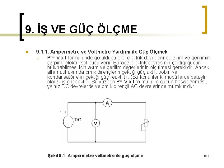 9. İŞ VE GÜÇ ÖLÇME n 9. 1. 1. Ampermetre ve Voltmetre Yardımı ile