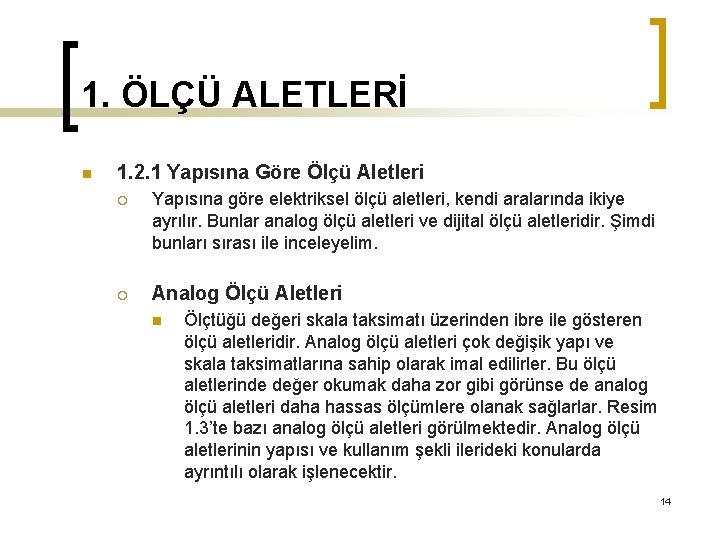 1. ÖLÇÜ ALETLERİ n 1. 2. 1 Yapısına Göre Ölçü Aletleri ¡ Yapısına göre