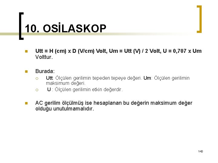 10. OSİLASKOP n Utt = H (cm) x D (V/cm) Volt, Um = Utt