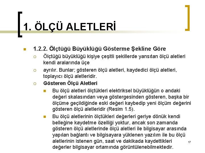 1. ÖLÇÜ ALETLERİ n 1. 2. 2. Ölçtüğü Büyüklüğü Gösterme Şekline Göre ¡ ¡