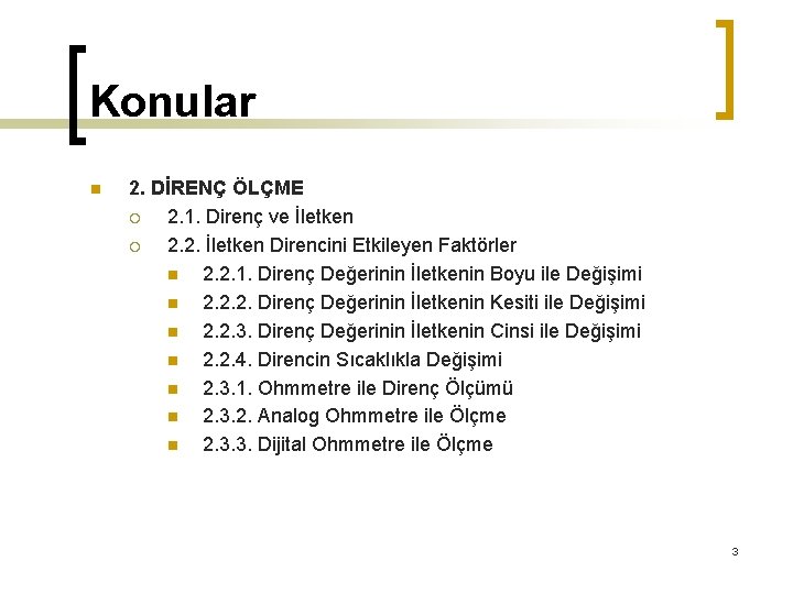 Konular n 2. DİRENÇ ÖLÇME ¡ 2. 1. Direnç ve İletken ¡ 2. 2.