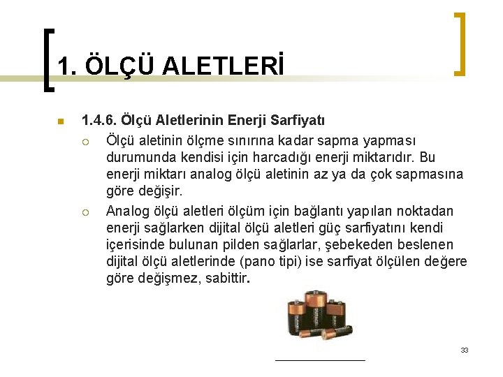 1. ÖLÇÜ ALETLERİ n 1. 4. 6. Ölçü Aletlerinin Enerji Sarfiyatı ¡ Ölçü aletinin